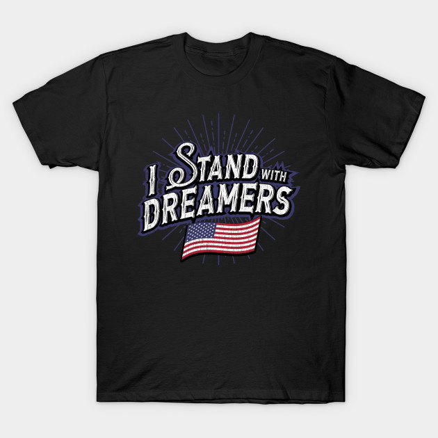 I Stand With Dreamers T-Shirt-TOZ